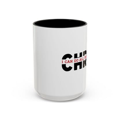 I Can Do All Things Through Christ Mugs (11oz, 15oz)