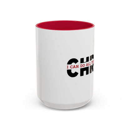 I Can Do All Things Through Christ Mugs (11oz, 15oz)