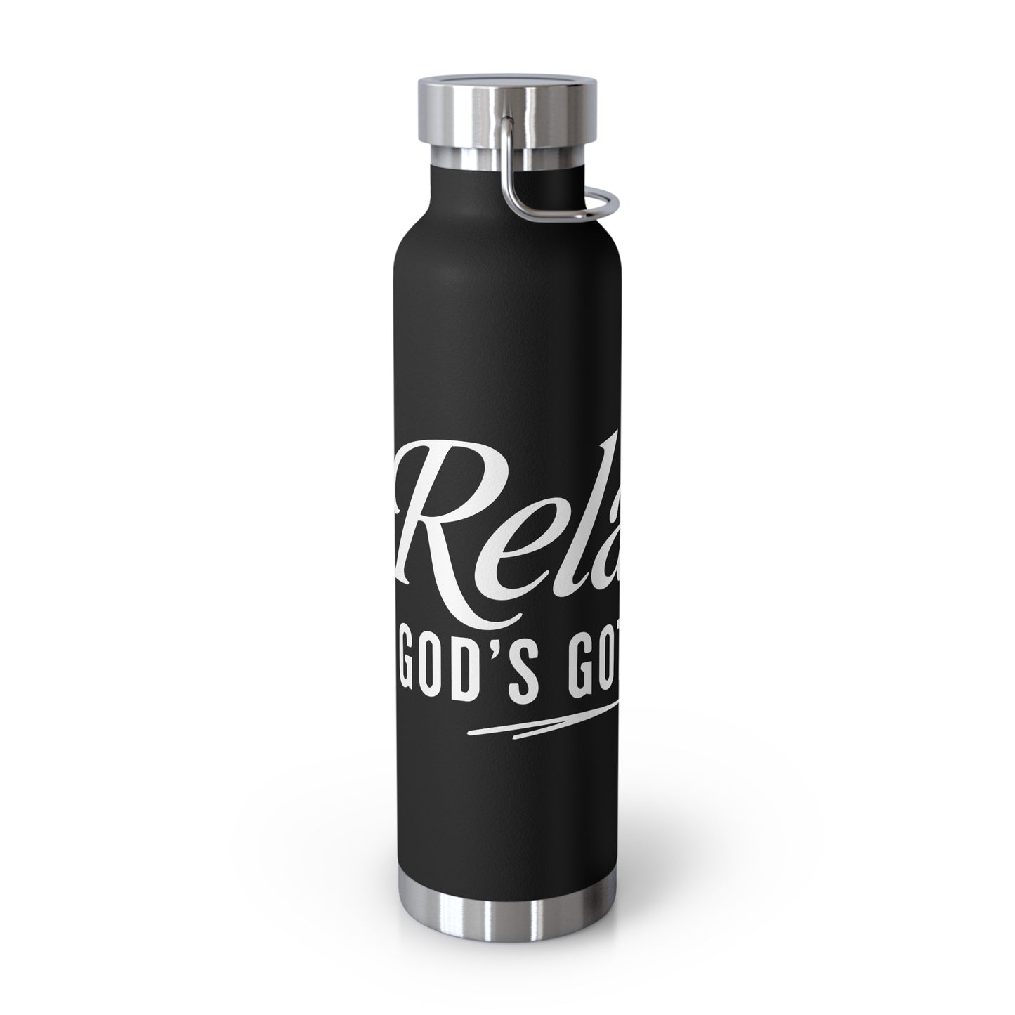 Relax, God’s Got It. —  22oz Insulated Bottle
