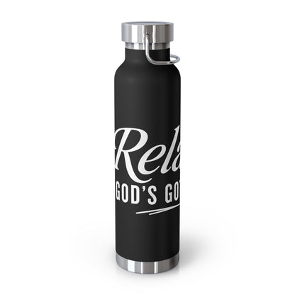 Relax, God’s Got It. —  22oz Insulated Bottle