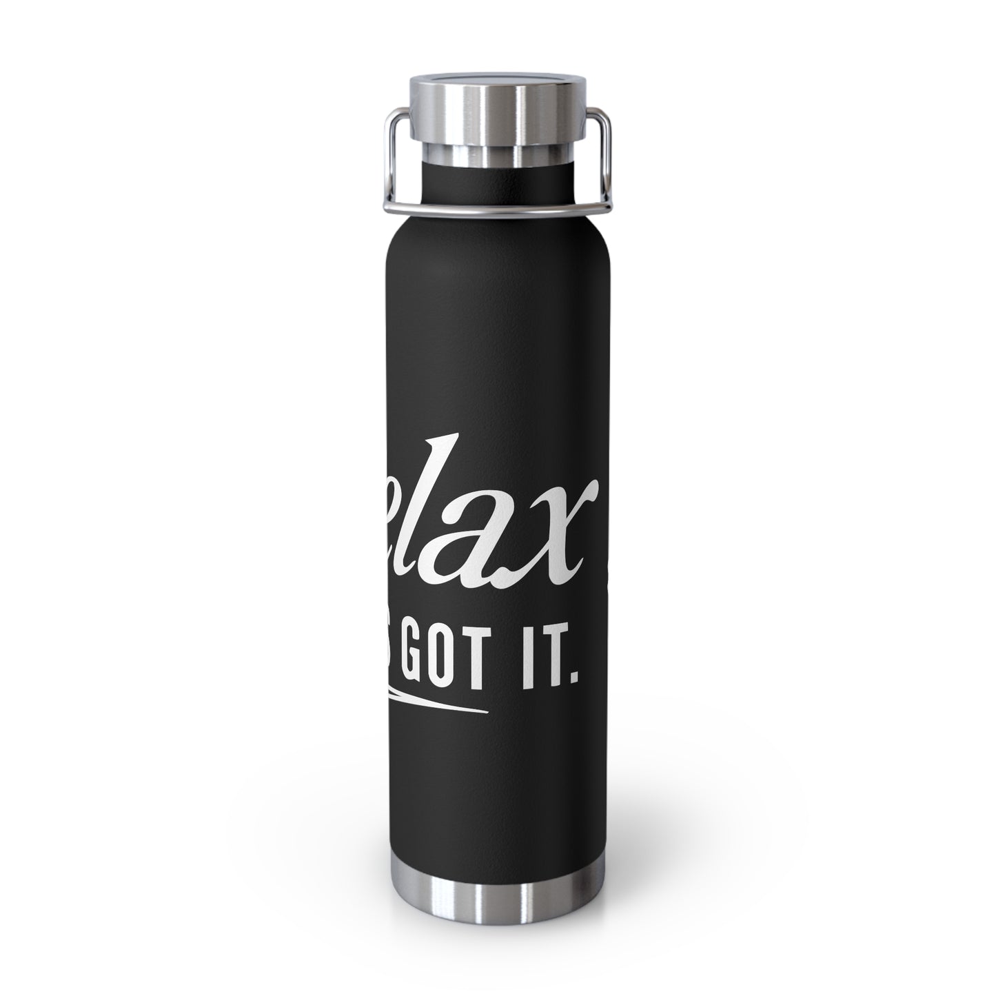 Relax, God’s Got It. —  22oz Insulated Bottle