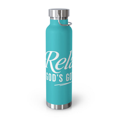 Relax, God’s Got It. —  22oz Insulated Bottle